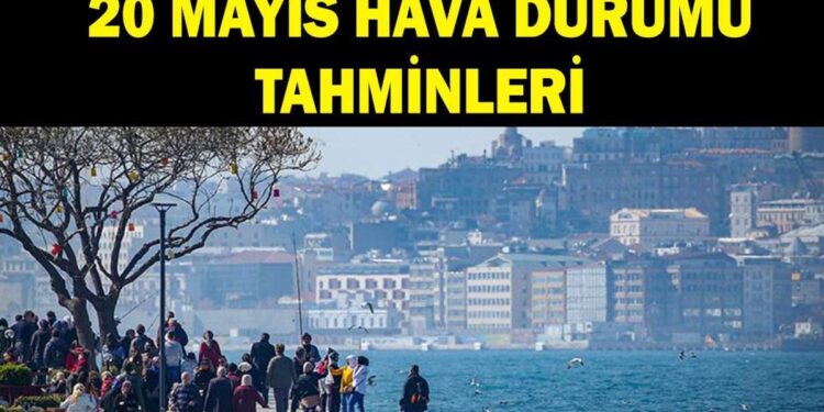 20 Mayıs hava durumu: Meteoroloji hava durumu tahminlerini yayınladı: İstanbul ve birçok ilde…