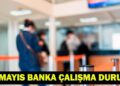 25 MAYIS’TA BANKALAR AÇIK MI? Pazartesi günü bankalar çalışıyor mu? İdari izinde bankaların çalışma durumu