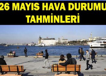26 MAYIS HAVA DURUMU TAHMİNLERİ: İstanbul’da havalar nasıl olacak? Yağmur yağacak mı?