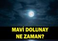 MAVİ DOLUNAY NEDİR? Mavi Ay ne zaman, hangi gün gerçekleşecek?