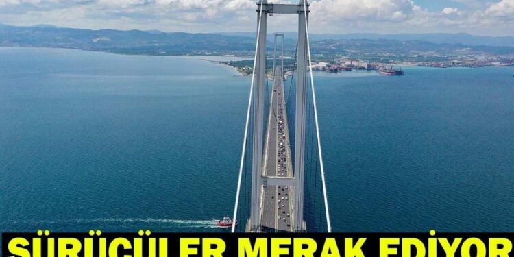 OSMANGAZİ KÖPRÜSÜ BAYRAMDA ÜCRETSİZ Mİ? Osmangazi Köprüsü Geçiş Ücreti 2026